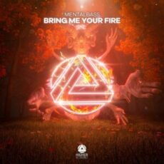 MentalBass - Bring Me Your Fire (Radio Edit)