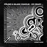 Földes & BLAKK CHAPLIN - Go Crazy (Extended Mix)