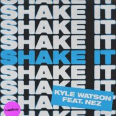 Kyle Watson feat. NEZ - Shake It (Extended Mix)