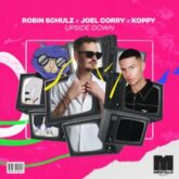 Robin Schulz x Joel Corry x KOPPY - Upside Down (Extended Mix)