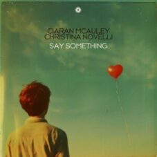 Ciaran McAuley & Christina Novelli - Say Something (Extended Mix)