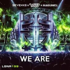 Sevenxs & Gabriel Rood & Maquina CL - We Are