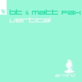 BT & Matt Fax - Vertical (Extended Mix)