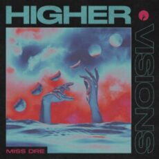 MISS DRE - Higher / Visions (Original Mixes)