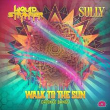 Liquid Stranger & Sully - Walk to the Sun (feat. Crooked Bangs)