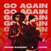 Roger Sanchez & HUGEL - Go Again