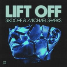 Sikdope & Michael Sparks - Lift Off