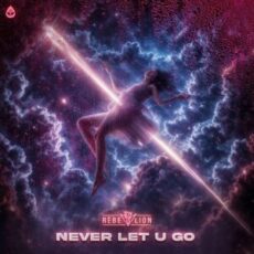 Rebelión - Never Let U Go