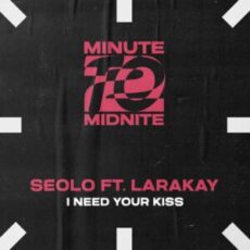 Seolo & Larakay - I Need Your Kiss (Extended Mix)