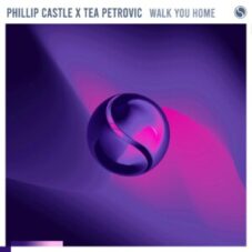 Phillip Castle x Tea Petrovic - Walk You Home (Extended Mix)