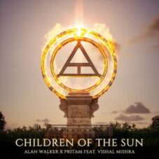 Alan Walker, Pritam & Vishal Mishra - Children Of The Sun