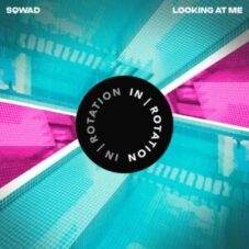 SQWAD - Looking At Me