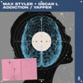 Max Styler & Oscar L - Addiction / Yapper