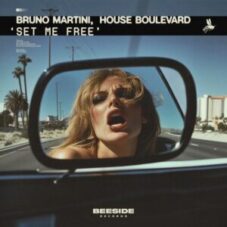 Bruno Martini & House Boulevard - Set Me Free