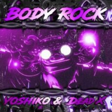 Yoshiko & Dead X - Body Rock (Extended Mix)