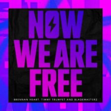 Timmy Trumpet & Blademasterz, Brennan Heart - Now We Are Free