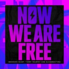 Timmy Trumpet & Blademasterz, Brennan Heart - Now We Are Free