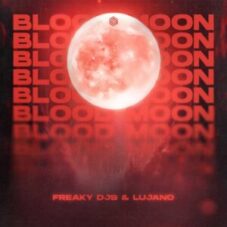 Freaky DJs & LUJANO - Blood Moon (Extended Mix)