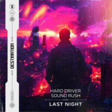 Hard Driver & Sound Rush - Last Night (Extended Mix)