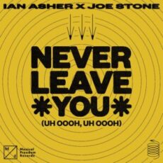 Ian Asher & Joe Stone - Never Leave You (Uh Oooh, Uh Oooh)