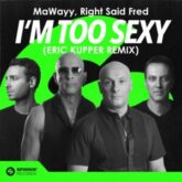 MaWayy & Right Said Fred - I'm Too Sexy (Eric Kupper Remix)