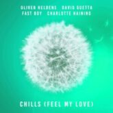 Oliver Heldens, FAST BOY & Charlotte Haining - Chills (Feel My Love) (feat. David Guetta)