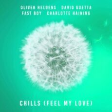 Oliver Heldens, FAST BOY & Charlotte Haining - Chills (Feel My Love) (feat. David Guetta)