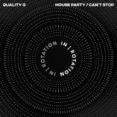 Quality G - House Party / Can't Stop