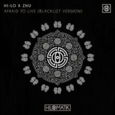 HI-LO & ZHU - Afraid To Live (Blacklizt Version)