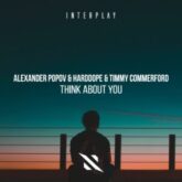 Alexander Popov & Harddope & Timmy Commerford - Think About You (Extended Mix)