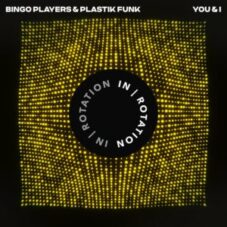 Bingo Players & Plastik Funk - You & I (Club Mix)