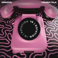 Wenzday - I Wanna Talk (Original Mix)