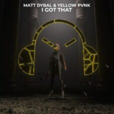 Matt Dybal & Yellow Pvnk - I Got That (Extended Mix)