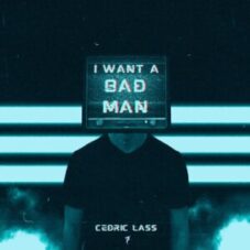 Cédric Lass - I Want a Bad Man (Extended Mix)