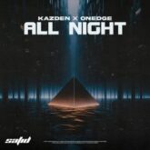 Kazden & OnEdge - All Night (Extended Mix)