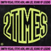 Dimitri Vegas, Steve Aoki, Ann Lee, Sound Of Legend - 2 Times (Extended Mix)