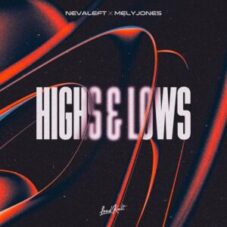 NEVALEFT & MelyJones - Highs & Lows (Extended Mix)