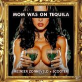 Reinier Zonneveld & Scooter - Mom Was On Tequila