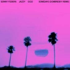 Sonny Fodera, Jazzy & D.O.D - Somedays (Dombresky Remix)