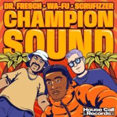 Dr. Fresch, WA-FU & Scrufizzer - Champion Sound