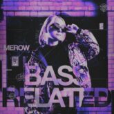 Merow - BASS RELATED EP, VOL. 1 (Extended Mixes)