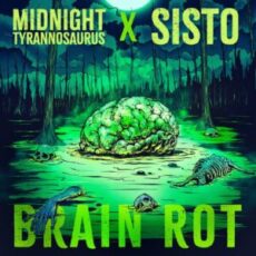 Midnight Tyrannosaurus & Sisto - Brain Rot