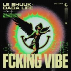 Le Shuuk & Dada Life - Fcking Vibe (Extended Mix)