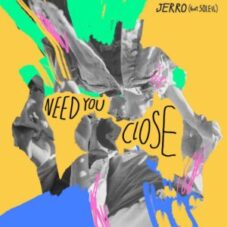 Jerro - Need You Close (feat. Soleil)