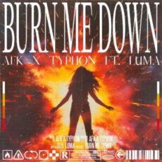 AFK & Typhon - Burn Me Down (feat. Luma)