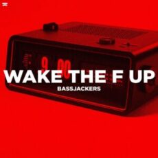 Bassjackers - WAKE THE F UP (Extended Mix)