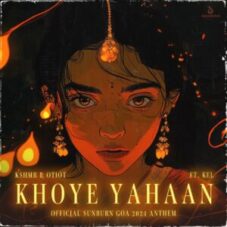 KSHMR & OTIOT - Khoye Yahaan (feat. KEL) (Official Sunburn Goa 2024 Anthem)