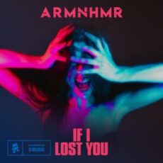 ARMNHMR - If I Lost You