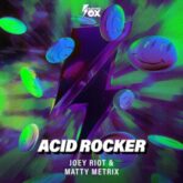 Joey Riot & Matty Metrix - Acid Rocker