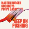 Marten Hørger, Goodboys & Poppy Baskcomb - Keep On Pushing